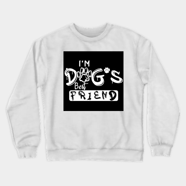 Dogs are My Best Friend Crewneck Sweatshirt by AYN Store 